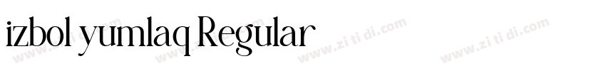 izbol yumlaq Regular字体转换 izbol yumlaq Regular字体转换